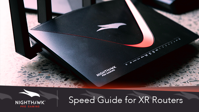Ultimate Speed Guide for XR Routers | NETGEAR Communities