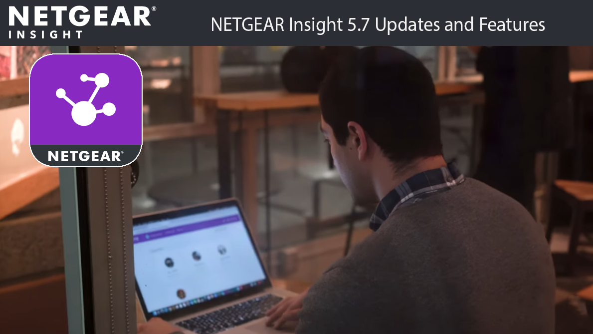 NETGEAR Insight 5.7 Update Now available | NETGEAR Communities